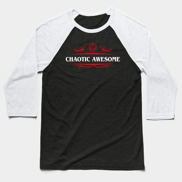Chaotic Awesome Alignment TRPG Tabletop RPG Gaming Addict Baseball T-Shirt by dungeonarmory